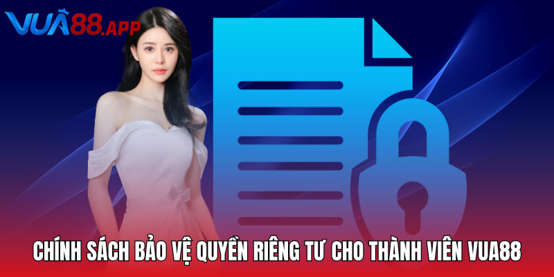 Quyền Riêng Tư VUA88 - Quy Định An Toàn Cho Hội Viên 2025 2 Chính sách bảo vệ quyền riêng tư và sự an toàn cho thành viên VUA88