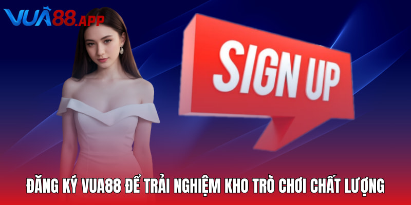 Đăng ký Vua88 để trải nghiệm kho trò chơi chất lượng