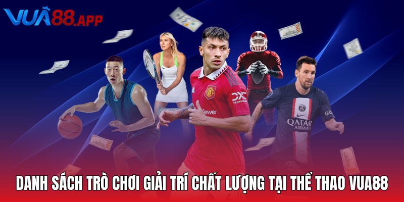 Danh sách trò chơi giải trí chất lượng tại thể thao Vua88