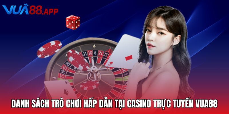 Danh sách trò chơi hấp dẫn tại casino trực tuyến Vua88
