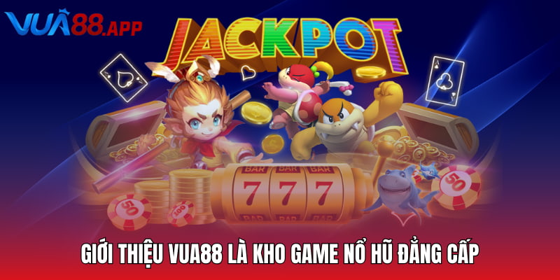 Giới Thiệu VUA88 - Thị Trường Giải Trí Trực Tuyến Châu Á 3 Giới thiệu VUA88 là kho game nổ hũ đẳng cấp