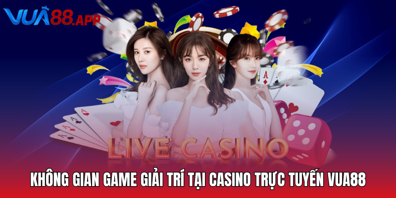 Không gian game giải trí tại casino trực tuyến VUA88