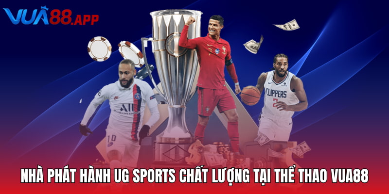 Nhà phát hành UG Sports chất lượng tại thể thao VUA88