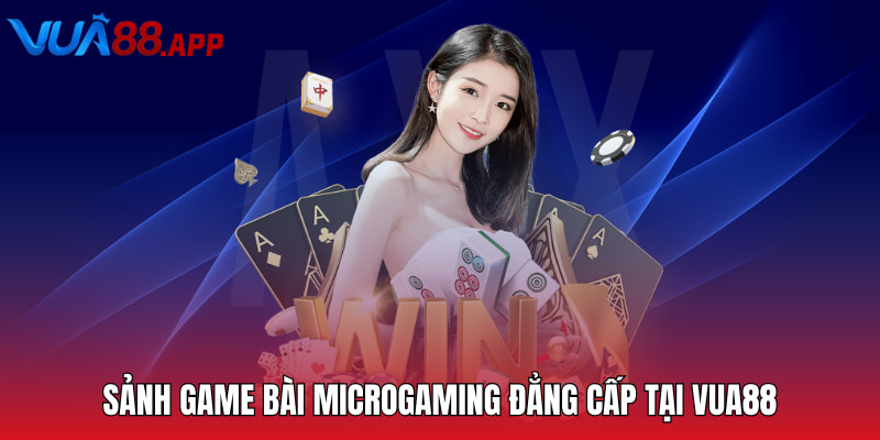 Sảnh game bài Microgaming đẳng cấp tại VUA88
