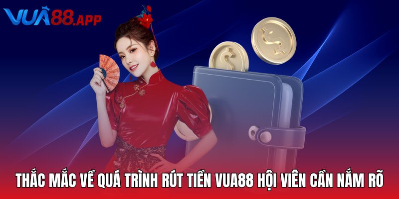 Rút Tiền Vua88 - Quy Trình Giao Dịch Chi Tiết Cần Nắm 5 Thắc mắc về quá trình rút tiền Vua88 hội viên cần nắm rõ