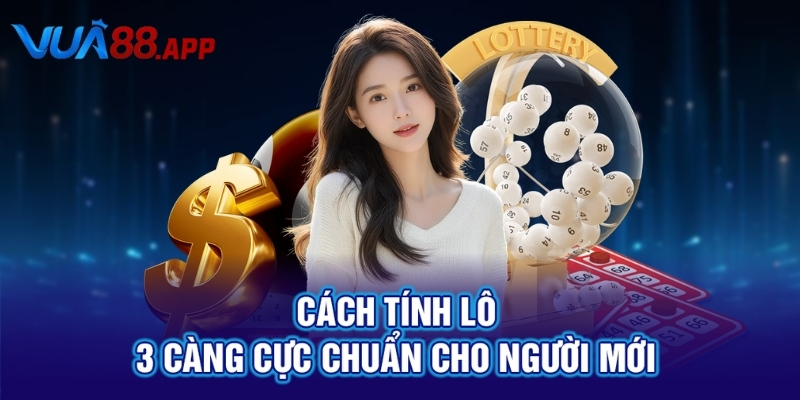 Lô 3 Càng Ăn Bao Nhiêu? Giải Đáp Chi Tiết Tại VUA88 3 Cách tính lô 3 càng cực chuẩn cho người mới
