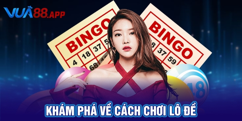 Cách Chơi Lô Đề Hiệu Quả Nhất Cùng Với Nhà Cái VUA88 2 Khám phá về cách chơi lô đề