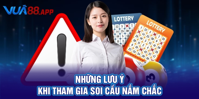 Soi Cầu Song Thủ Lô Chuẩn Xác Nhất Hôm Nay Cùng VUA88 5 Những lưu ý khi tham gia soi cầu nắm chắc