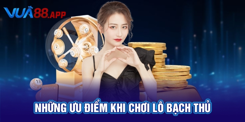 VUA88 Soi Cầu Bạch Thủ Lô Cùng Với Tỷ Lệ Trúng Cực Cao 5 Những ưu điểm khi chơi lô bạch thủ