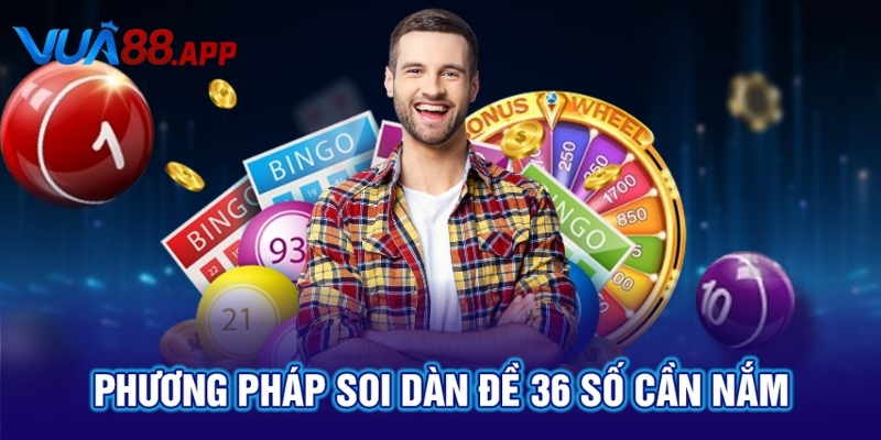 Dàn Đề 36 Số Chuẩn Nhất 2025 Được Nhà Cái VUA88 Cập Nhật 3 Phương pháp soi dàn đề 36 số cần nắm