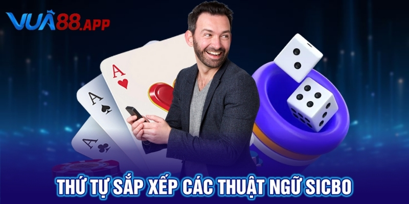 Thứ tự sắp xếp các thuật ngữ Sicbo