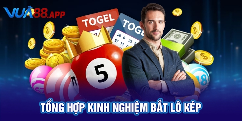 Tổng hợp kinh nghiệm bắt lô kép