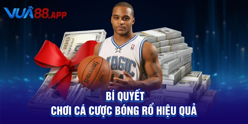 Cá Cược Bóng Rổ: Mẹo Thắng Nhanh, Kèo Chuẩn, Tỷ Lệ Cao! 4 Bí quyết chơi cá cược bóng rổ hiệu quả