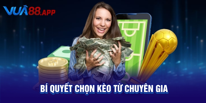 Bí quyết chọn kèo từ chuyên gia