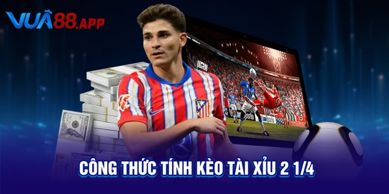 Kèo Tài Xỉu 2 1/4 Là Gì? Cách Đọc & Mẹo Đánh Chuẩn Không Cần Chỉnh 3 Công thức tính kèo tài xỉu 2 1/4