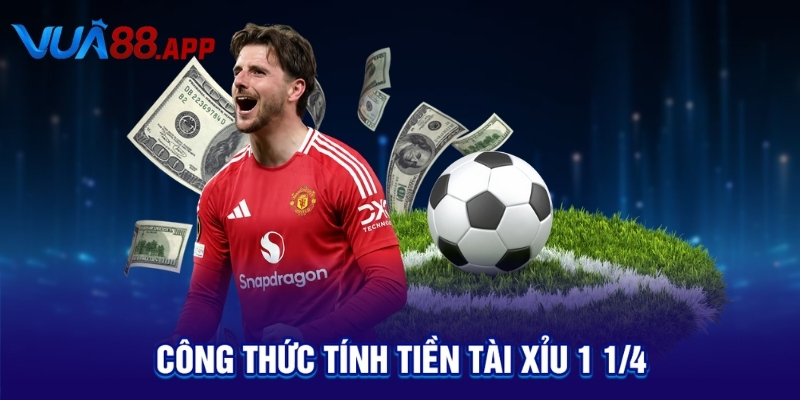 Công thức tính tiền tài xỉu 1 1/4