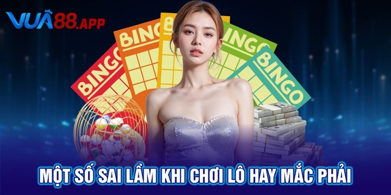 Một số sai lầm khi chơi lô hay mắc phải
