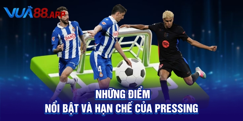 Những điểm nổi bật và hạn chế của pressing 
