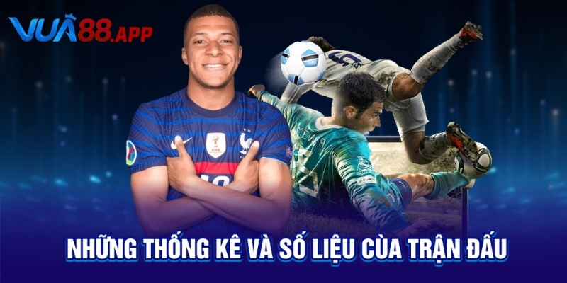 Những thống kê và số liệu cùa trận đấu