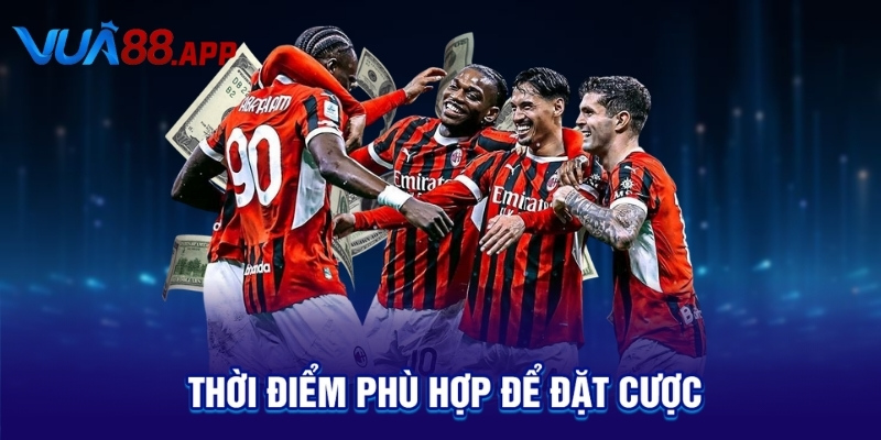 Thời điểm phù hợp để đặt cược