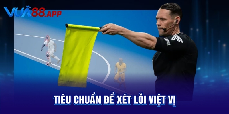 Tiêu chuẩn để xét lỗi việt vị