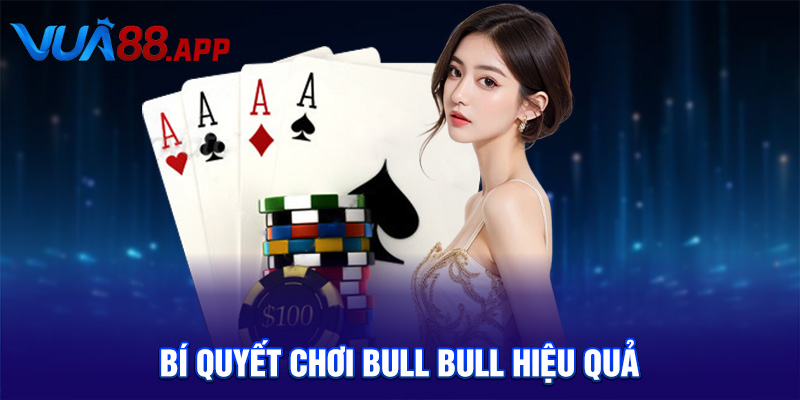 Bí quyết chơi bull bull hiệu quả