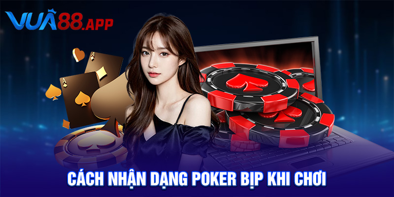 Poker Bịp – Cảnh Báo & Hướng Dẫn Chiến Bảo tại VUA88 4 Cách nhận dạng poker bịp khi chơi