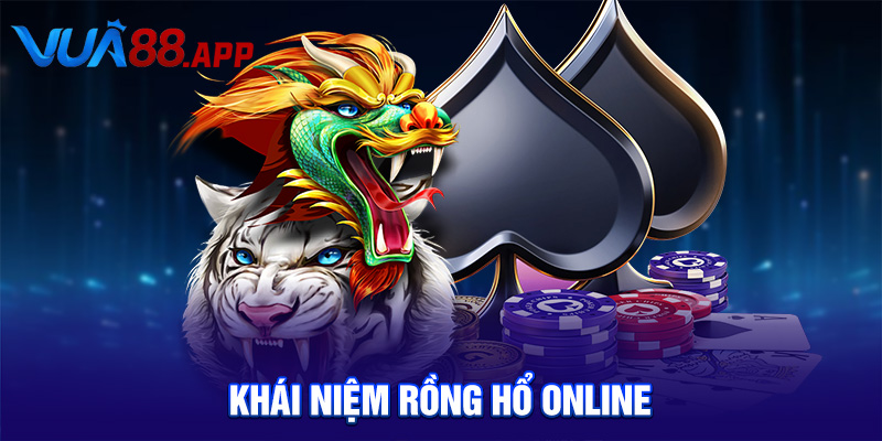 Cách Chơi Rồng Hổ Online Đỉnh Cao Tại Vua88: Mẹo Hay Cho Người Mới 2 Khái niệm Rồng Hổ online