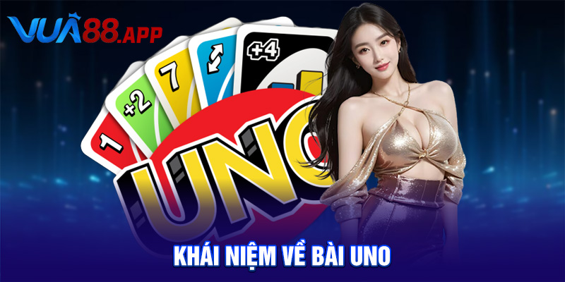 Khái niệm về bài Uno