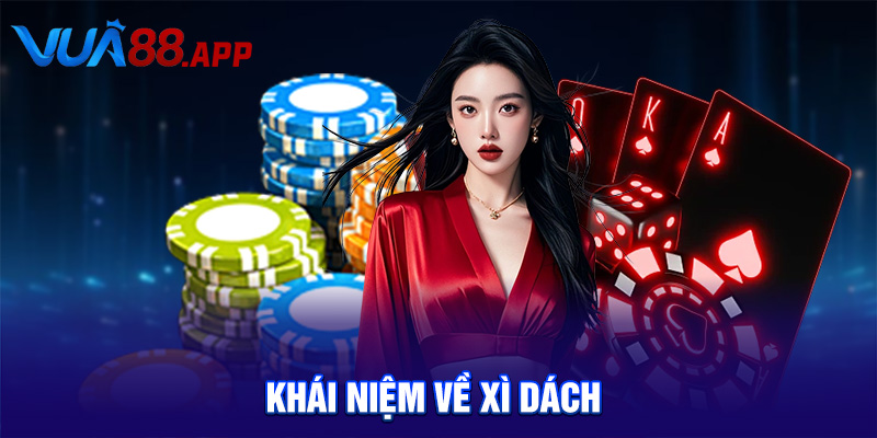 Xì Dách Là Gì? Cẩm Nang Chơi Xì Dách Từ A-Z Cùng VUA88