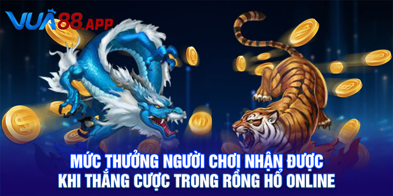 Cách Chơi Rồng Hổ Online Đỉnh Cao Tại Vua88: Mẹo Hay Cho Người Mới 4 Mức thưởng người chơi nhận được khi thắng cược trong Rồng hổ online