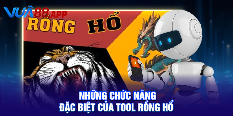 Tool Rồng Hổ – Bí Quyết Chiến Thắng Mà Bạn Không Thể Bỏ Qua! 4 Những chức năng đặc biệt của tool Rồng Hổ