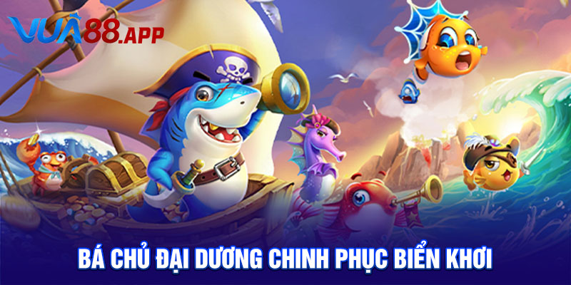 Bá chủ đại dương chinh phục biển khơi