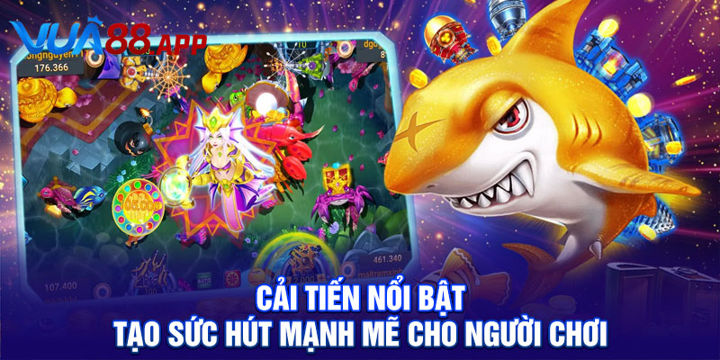 Đại Thánh Bắn Cá Săn Thưởng Hấp Dẫn Với Hiệu Ứng Đỉnh 5 Cải tiến nổi bật tạo sức hút mạnh mẽ cho người chơi