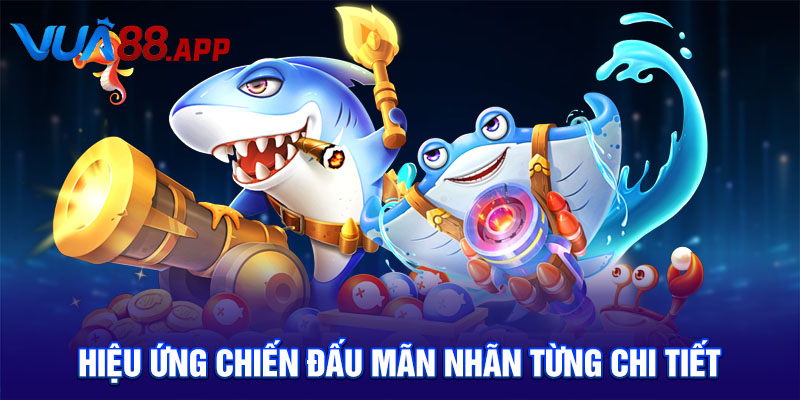 Đại Thánh Bắn Cá Săn Thưởng Hấp Dẫn Với Hiệu Ứng Đỉnh 2 Hiệu ứng chiến đấu mãn nhãn từng chi tiết