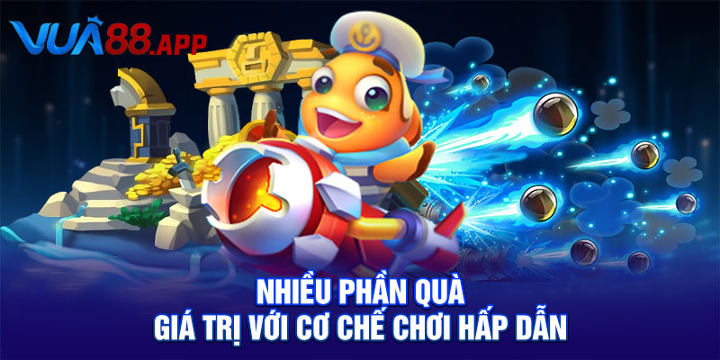 Tam Tiên Cắt Cá Chinh Phục Đại Dương Với Phần Thưởng Khủng 5 Nhiều phần quà giá trị với cơ chế chơi hấp dẫn