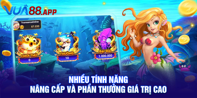 Tam Tiên Cắt Cá Chinh Phục Đại Dương Với Phần Thưởng Khủng 4 Nhiều tính năng nâng cấp và phần thưởng giá trị cao