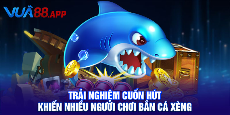 Chơi Bắn Cá Xèng Online Kịch Tính Với Phần Thưởng Giá Trị 2 Trải nghiệm cuốn hút khiến nhiều người chơi bắn cá xèng