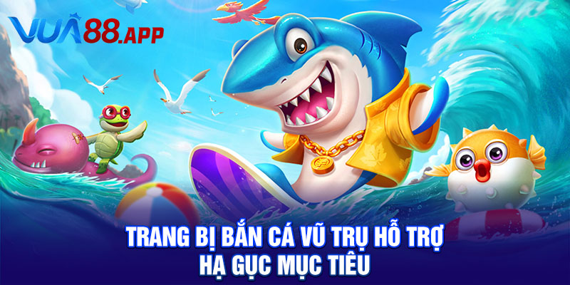 Bắn Cá Vũ Trụ Chinh Phục Đại Dương Thiên Hà Rực Rỡ 4 Trang bị bắn cá vũ trụ hỗ trợ hạ gục mục tiêu