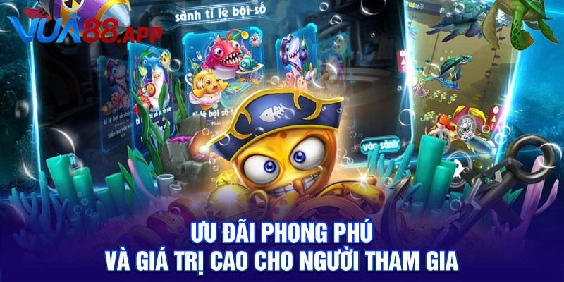 Jackpot Đánh Cá Săn Boss Thu Phần Thưởng Giá Trị Cao 5 Ưu đãi phong phú và giá trị cao cho người tham gia