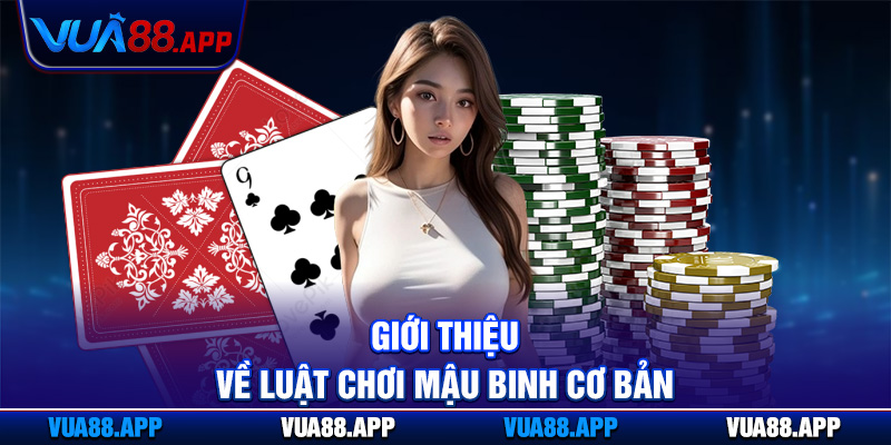 Luật Chơi Mậu Binh Cơ Bản Vua88 - Cẩm Nang Cược Toàn Diện 2 Giới thiệu về luật chơi mậu binh cơ bản