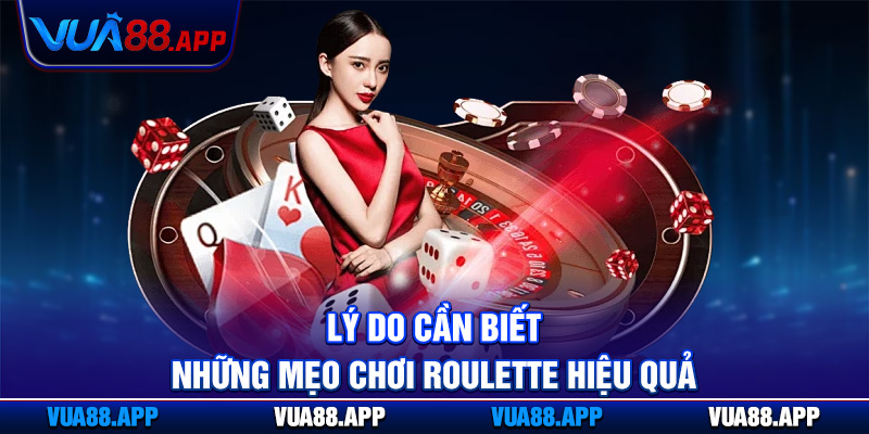 Lý do cần biết những mẹo chơi roulette hiệu quả