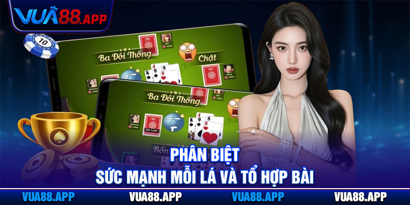 Phân biệt sức mạnh mỗi lá và tổ hợp bài