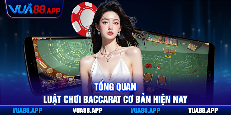 Luật Chơi Baccarat Tại Vua88 - Cẩm Nang Vàng Cho Người Mới 2 Tổng quan luật chơi baccarat cơ bản hiện nay