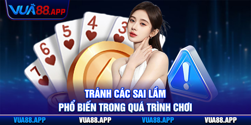 Mẹo Chơi Tiến Lên Hiệu Quả - Nâng Cao Tỷ Lệ Thắng tại Vua88 5 Tránh các sai lầm phổ biến trong quá trình chơi